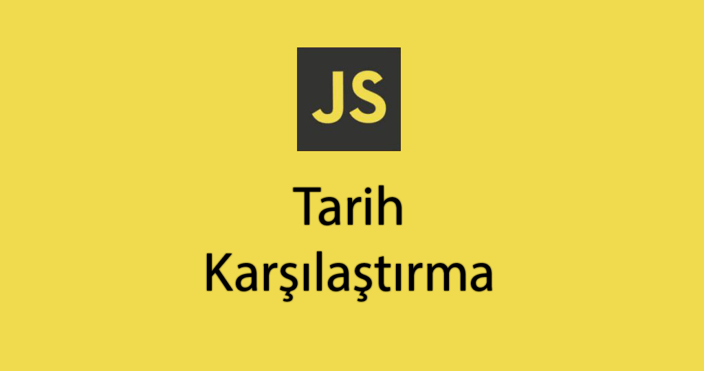 JavaScript ile Tarih Karşılaştırma