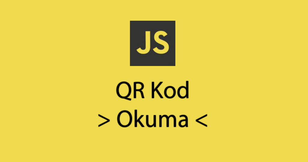 Javascript ile QR Kod Okuma