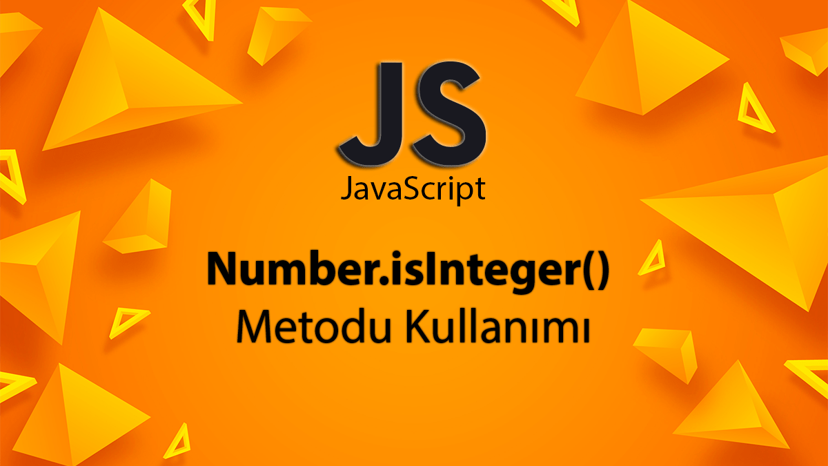 JavaScript ile Number.isInteger Metodu Detaylı Anlatım