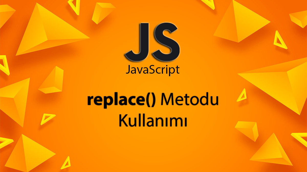 JavaScript ile Replace Metodu Detaylı Anlatım 1