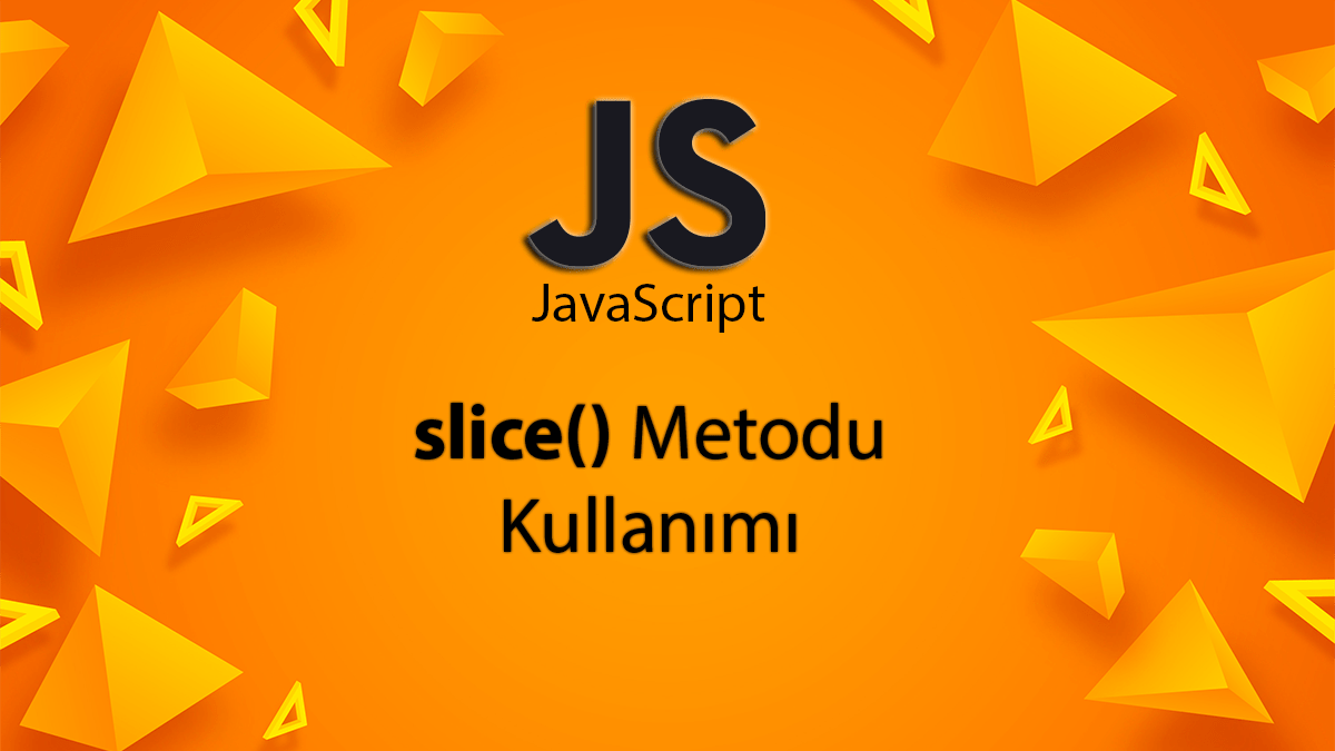 JavaScript ile Slice Metodu Detaylı Anlatım 1