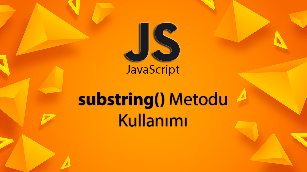 JavaScript ile Substring Metodu Detaylı Anlatım 1