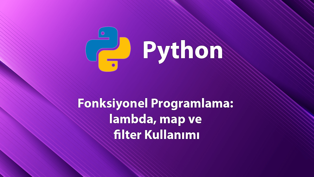 Python Fonksiyonel Programlama lambda, map ve filter Kullanımı