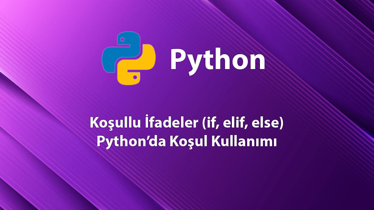 Python'da Koşullu İfadeler (if, elif, else) Nedir? 5 Koşullu İfadeler (if, elif, else) Nedir? Python’da Koşul Kullanımı