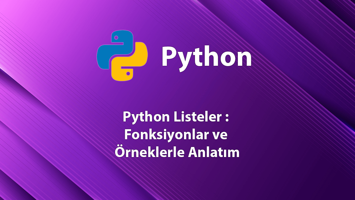 Python Listeler-Fonksiyonlar ve Örneklerle Anlatım