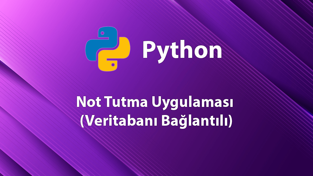 Python ile Basit Not Tutma Uygulaması (Veritabanı Bağlantılı)
