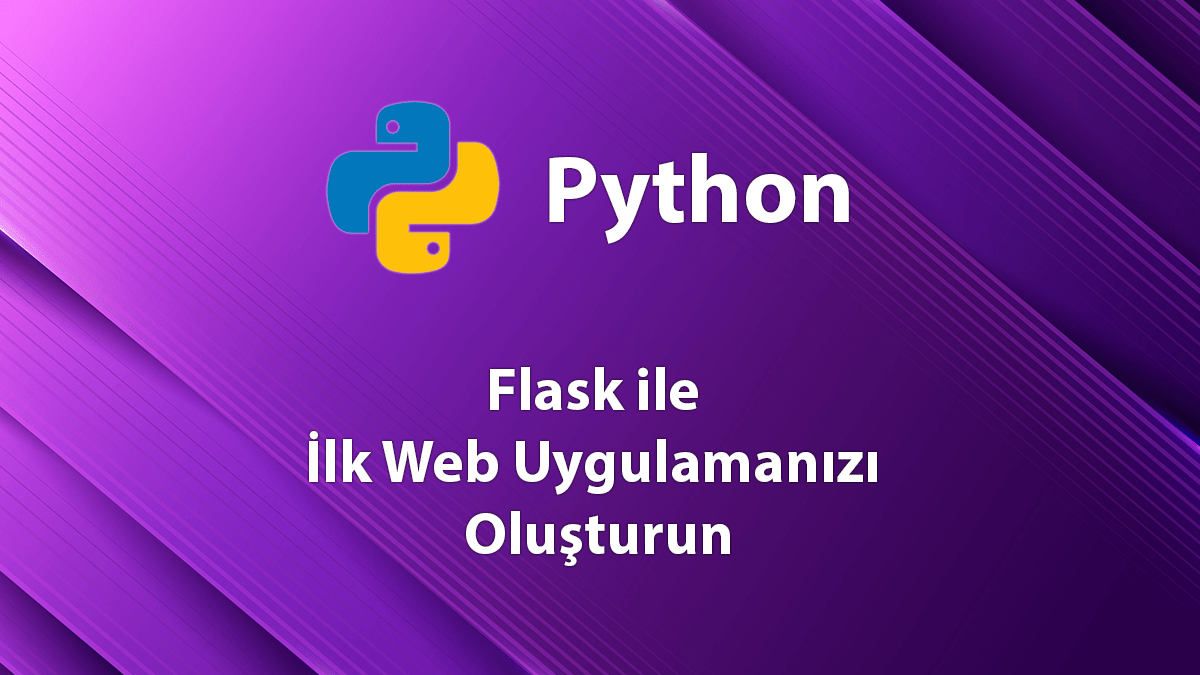 Python ve Flask ile İlk Web Uygulamanızı Oluşturun