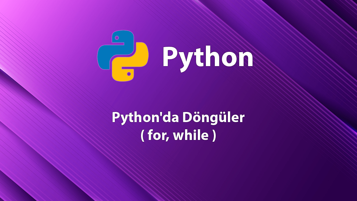 Python'da Döngüler (for, while)