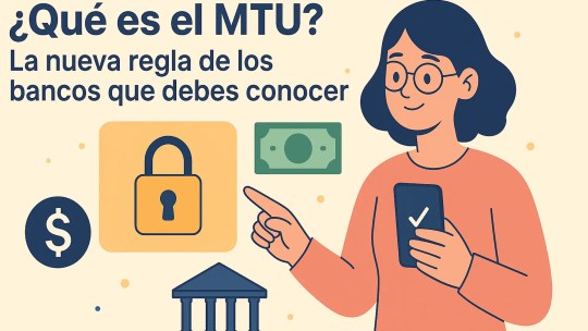 ¿Qué es el MTU? La nueva regla de los bancos que debes conocer