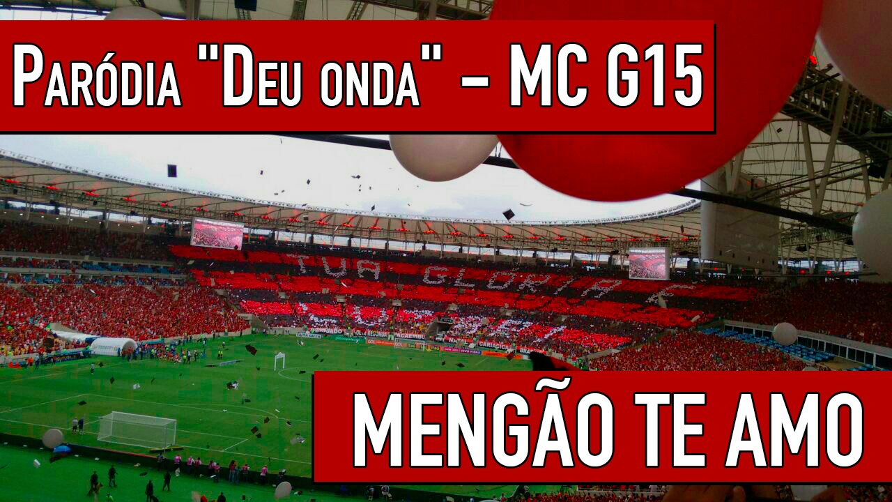 Mengão te amo – Paródia “Deu onda” – MC G15