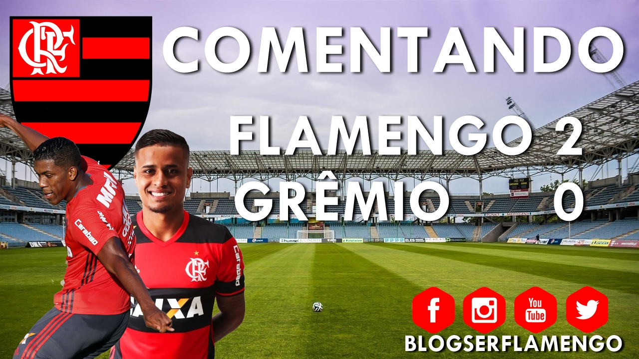 Comentando Flamengo 2×0 Grêmio – Primeira Liga