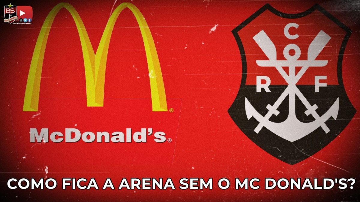 O MC DONALD’S VAI DESISTIR DA ARENA? O QUE O FLAMENGO FARÁ?