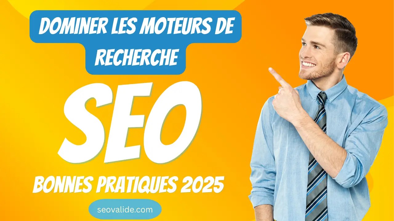 Le SEO : définition, avantages, SEA et bonnes pratiques 2025