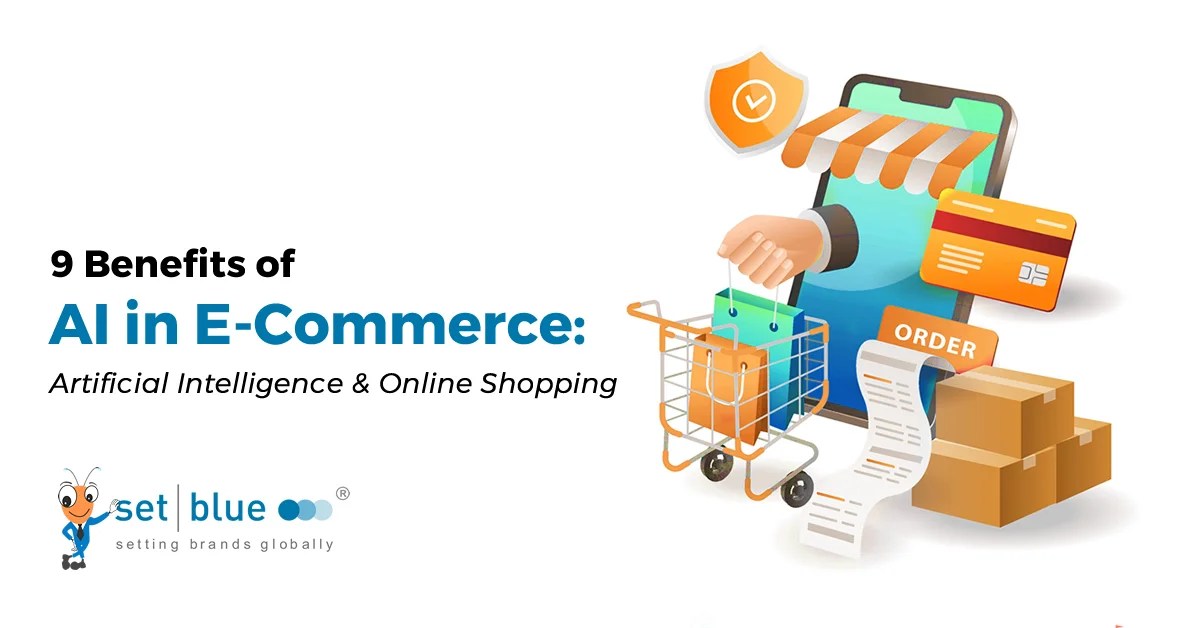 9 Benefits of AI in E-Commerce: Artificial Intelligence & Online Shopping