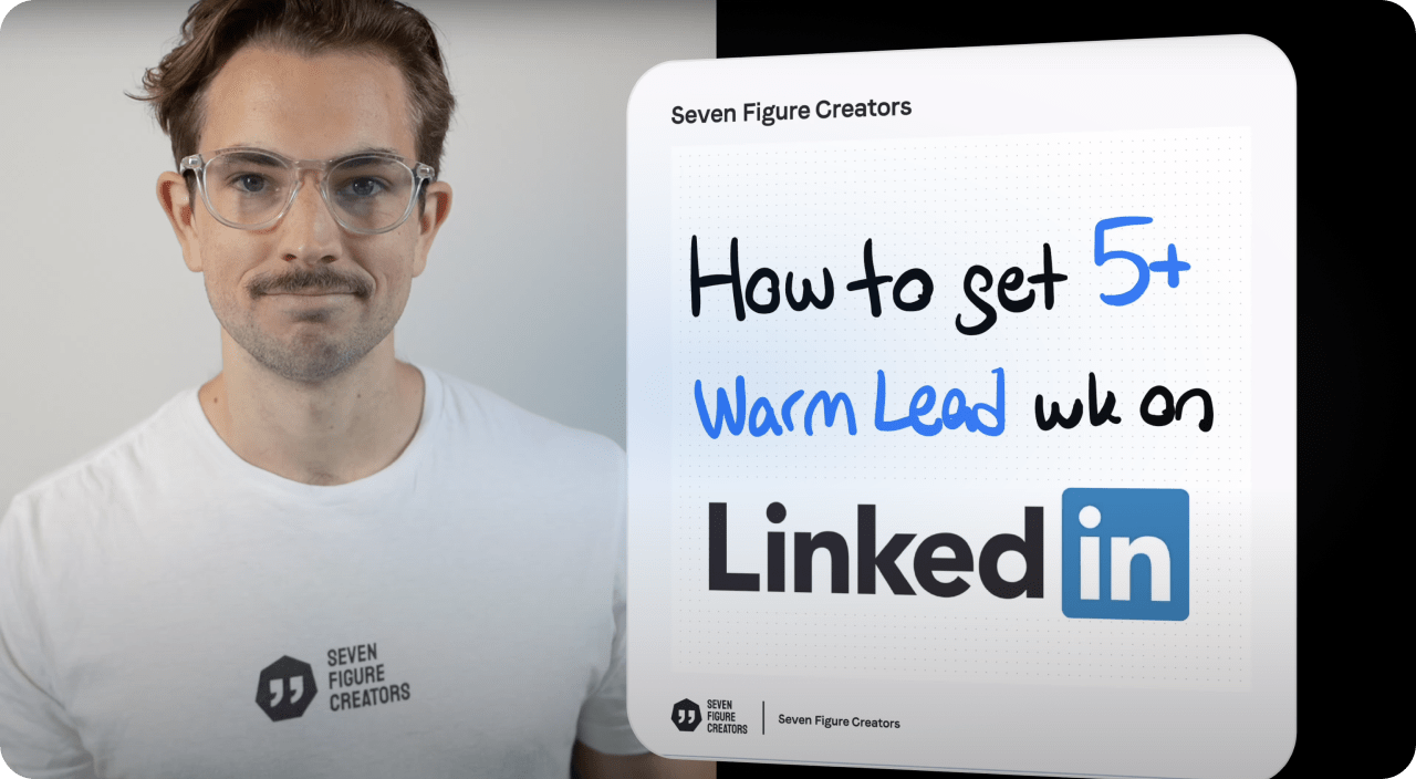 Get 5+ Warm Leads Per Week On LinkedIn | Seven Figure Creators