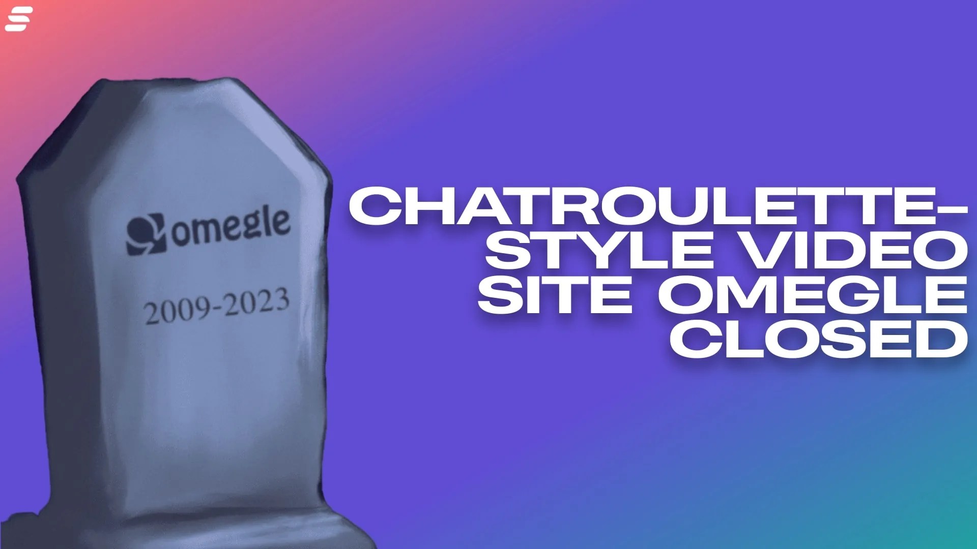 Video Chat Site Omegle Has Shut Down