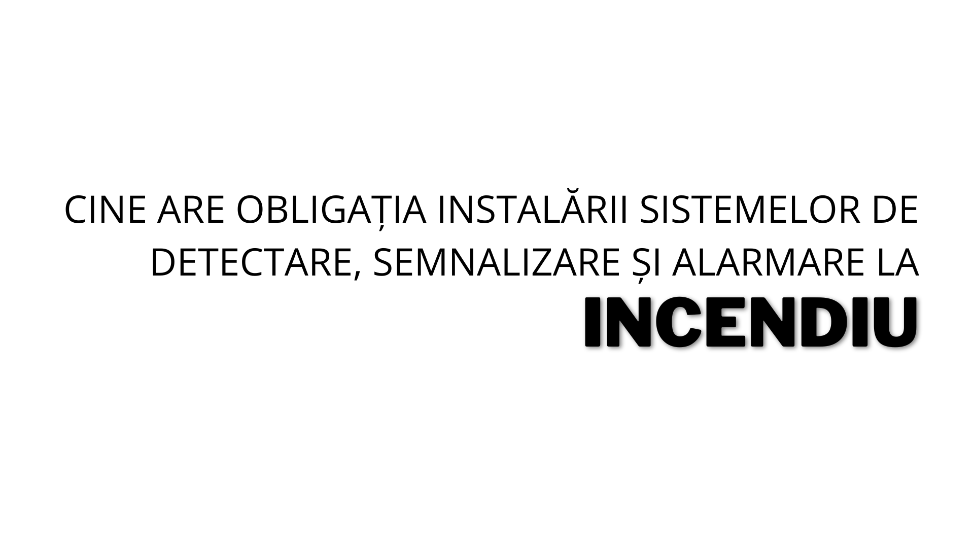 Cine are obligația instalării sistemelor de detectare, semnalizare și alarmare la incendiu