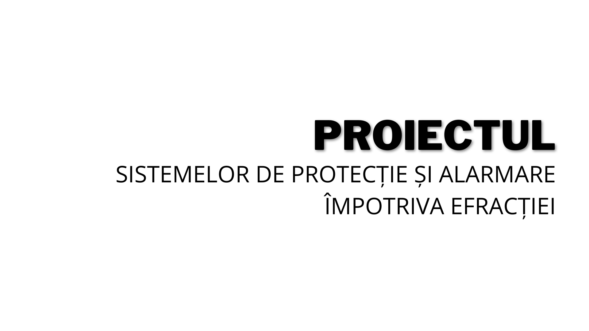 Proiectul sistemelor de protecție și alarmare împotriva efracției