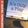 It’s Only A Play – Whitby Courthouse Theatre – November 2019