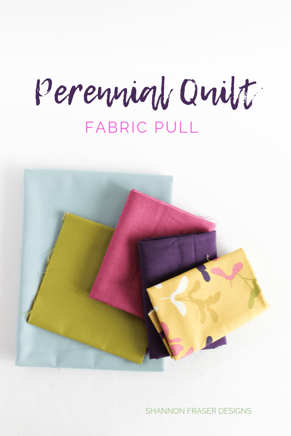 Perennial Quilt fabric pull | Q4 Finish-a-Long List of Projects | Shannon Fraser Designs #fabricpull