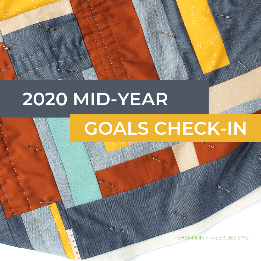 2020 Mid-Year Goals Check-in | Shannon Fraser Designs #modernimprovquilt