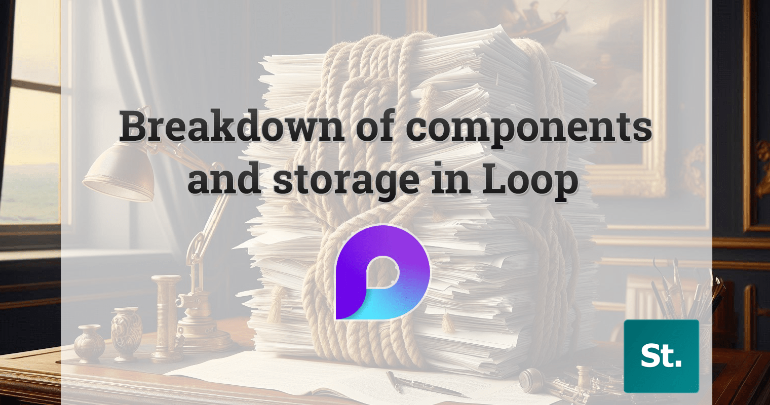 Microsoft Loop tying you up in knots? Breakdown of Loop components and storage