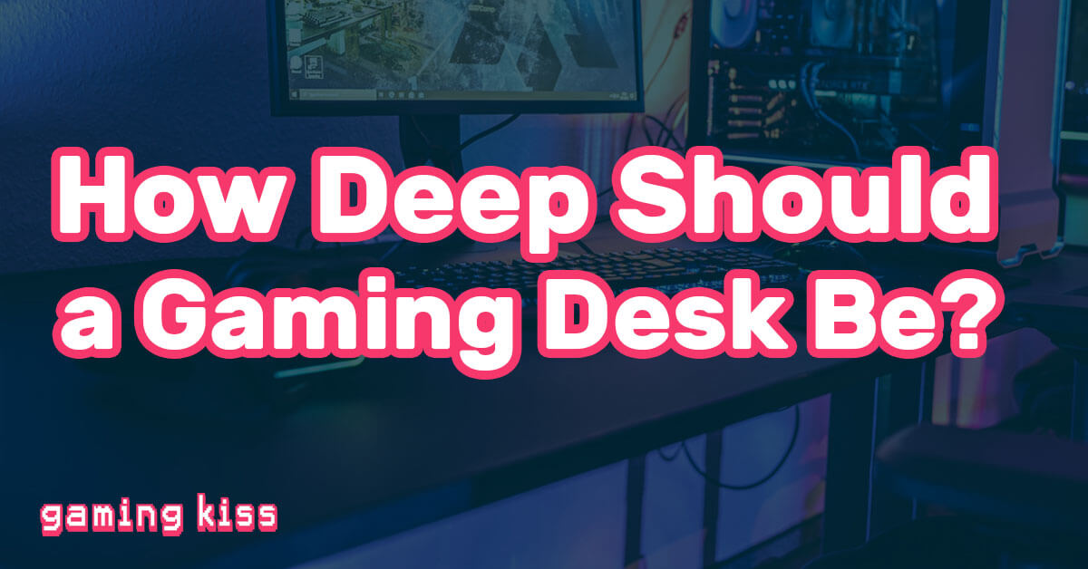 How Deep Should A Gaming Desk Be Sheer Gaming How Deep Should A Gaming Desk Be 1 