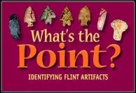 Promotional graphic for What’s the Point? Identifying Flint Artifacts. The image features a dark magenta background with a row of flint tools and projectile points displayed across the top. Large orange and yellow text in the center reads “What’s the Point?” with smaller white text below reading “Identifying Flint Artifacts.” The graphic promotes an educational resource for recognizing and identifying flint artifacts and stone tools.