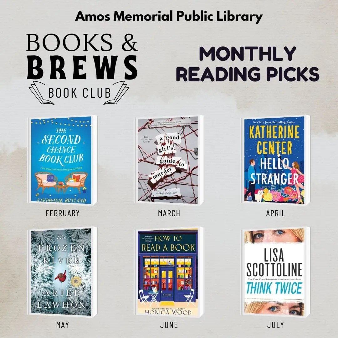 Promotional graphic for Amos Memorial Public Library’s “Books & Brews Book Club” monthly reading picks. The design features a neutral background with the title “Books & Brews” on the left and “Monthly Reading Picks” on the right. Six book covers are arranged in a grid and labeled by month (February through July), Each cover is colorful and distinct, representing a different book selection for each month.