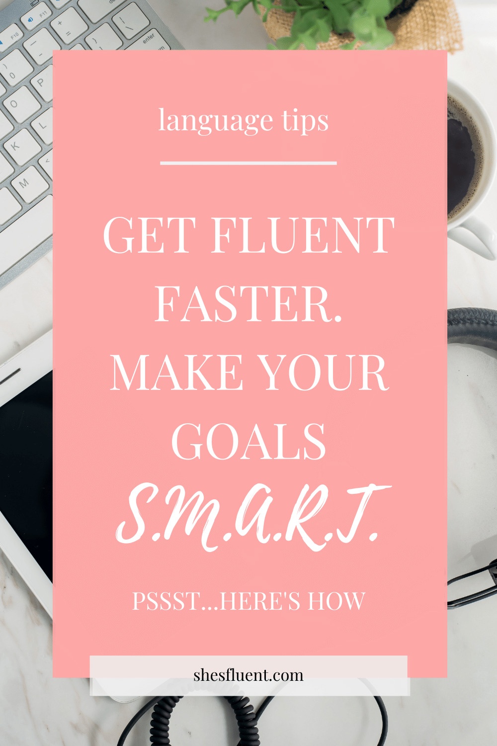 Language Learning Goals: Set SMART Goals - She's Fluent