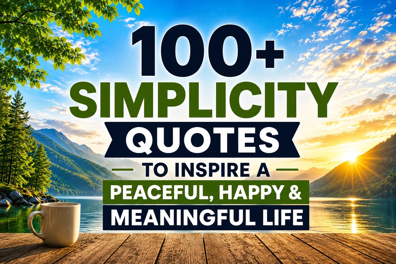 100+ Simplicity Quotes to Inspire a Peaceful, Happy & Meaningful Life