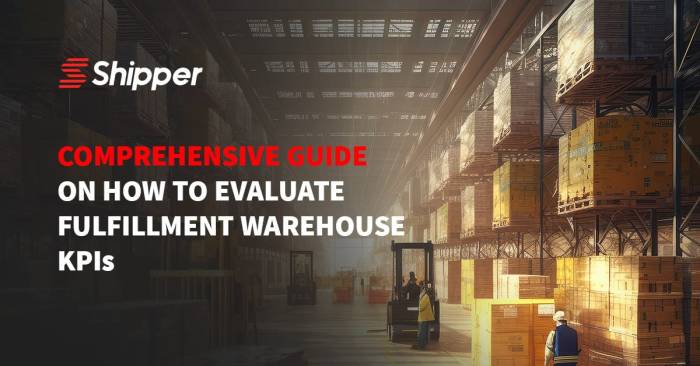 Comprehensive Guide on How to Evaluate Fulfillment Warehouse KPIs - Shipper