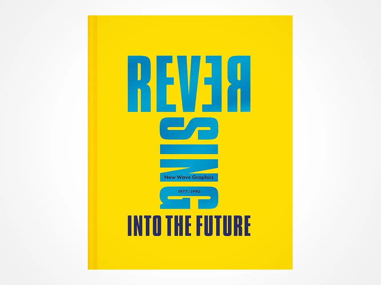 Andrew Krivine – Reversing Into The Future: New Wave Graphics 1977–1990 (book)