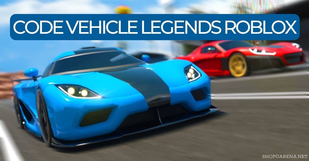 Code Vehicle Legends Roblox M I Nh T 2026 Shop Cho ACC 0 Code Vehicle Legends Roblox 