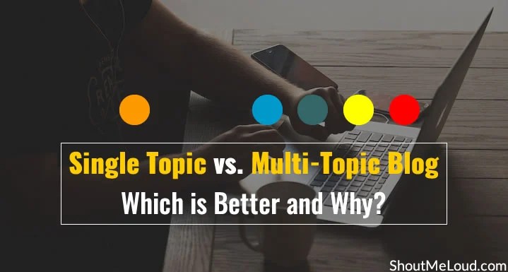 Single Topic vs. Multi-Topic Blog