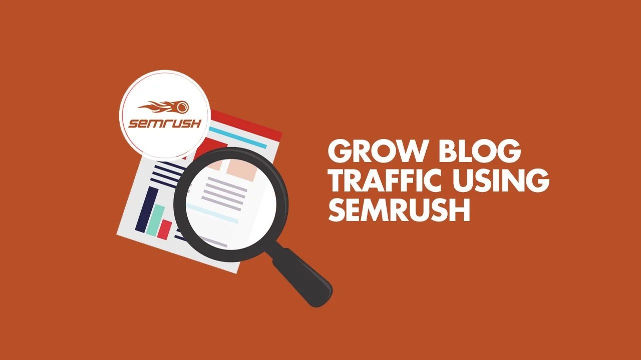 grow blog traffic using SEMrush