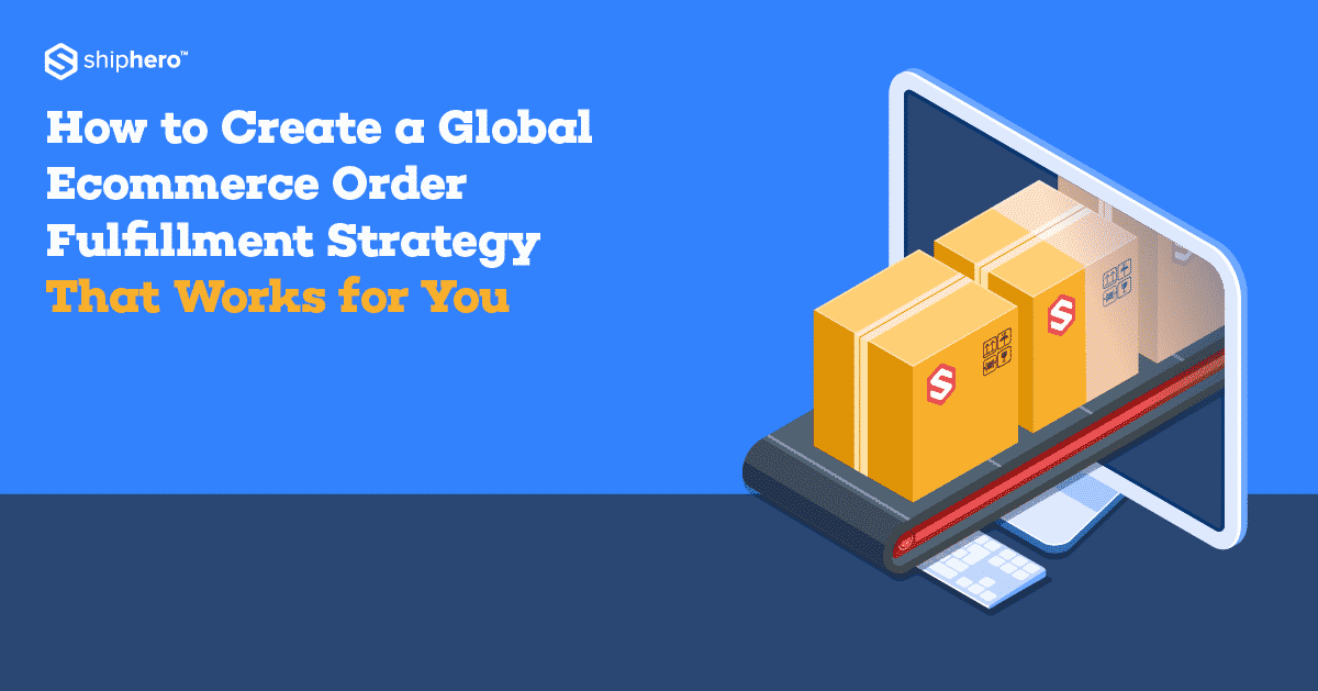 Lot & expiration, returns, warehouse routing, automation rules, shipping rate, shopper setup & training, 365/7 support, 3pl, wms. How to Create a Global Ecommerce Order Fulfillment