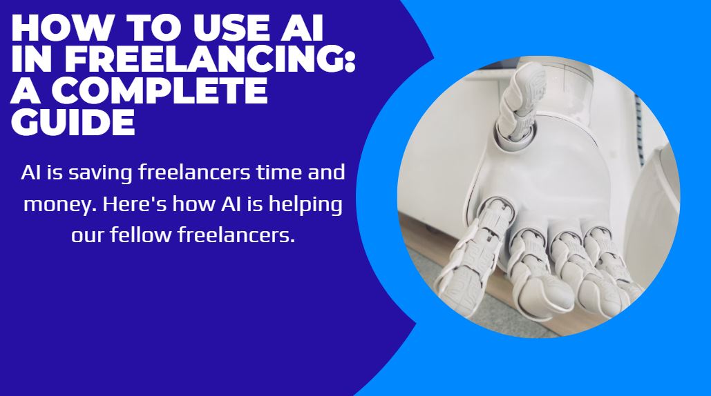 How To Use AI In Freelancing: Step-By-Step Guide