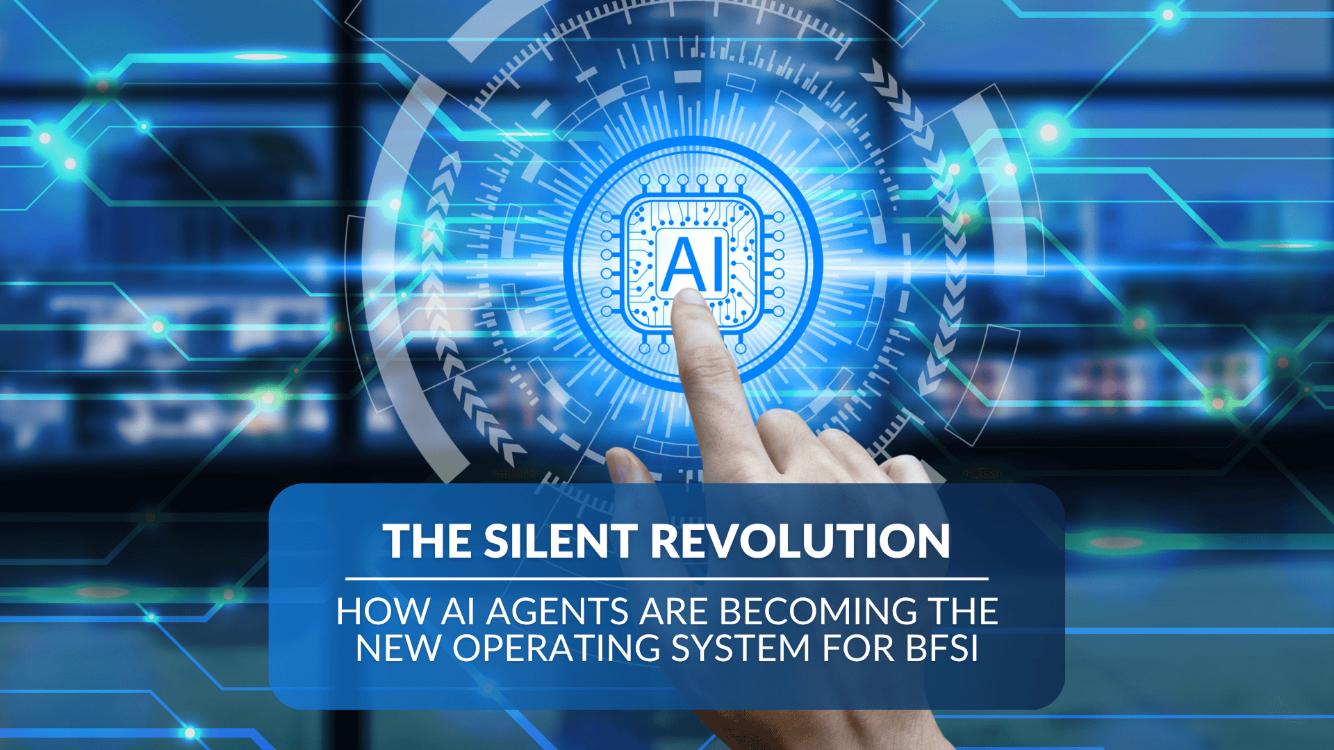 The Silent Revolution: How AI Agents Are Becoming the New Operating System for BFSI