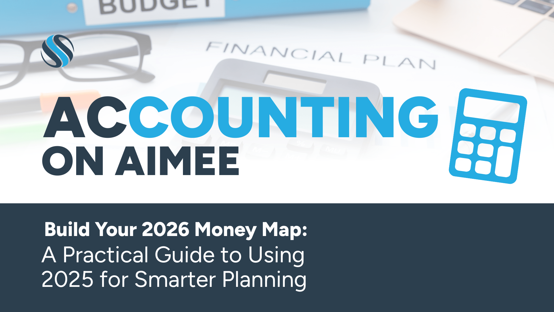 Build Your 2026 Money Map A Practical Guide To Using 2025 For Smarter Accounting On Aimee 