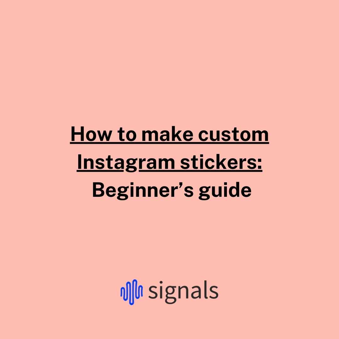 How to make custom instagram stickers: beginner’s guide