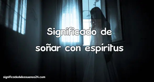 Significado de soñar con espíritus