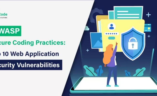 Top 10 App Security Vulnerabilities & OWASP Secure Coding Practices