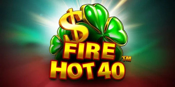 Tips Cara Menang Besar Slot Fire Hot 40 Dengan Konsisten