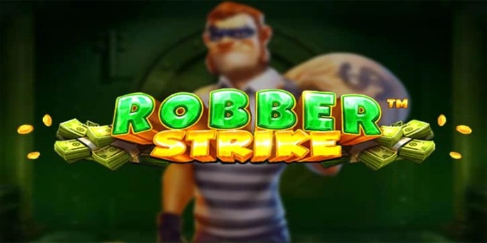 Tips Terbaik Meraih Jackpot Besar Slot Robber Strike Tanpa Ribet