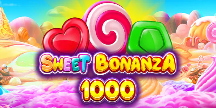 Tips Bermain Agar Menang Besar di Slot Sweet Bonanza 1000