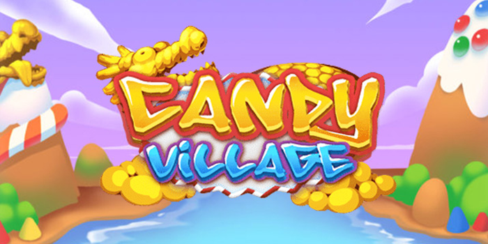 Tips Meraih Kemenangan Jackpot Slot Online Candy Village Gacor