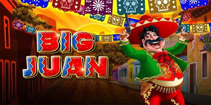 Strategi Jackpot Besar Bermain Slot Big Juan Online Terpercaya