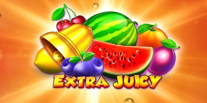 Cara Jitu Mendapatkan Cuan Besar Di Slot Extra Juicy