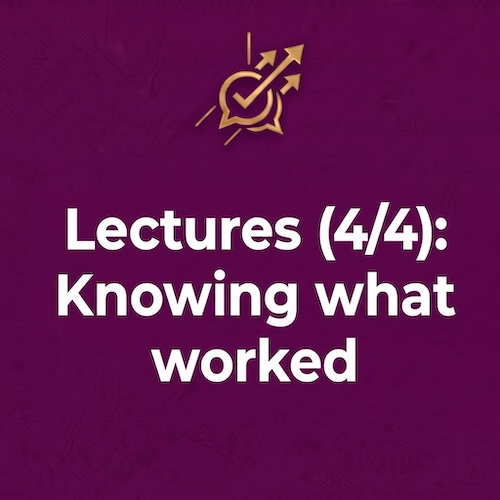 PN16: Lectures (4/4) Knowing What Worked